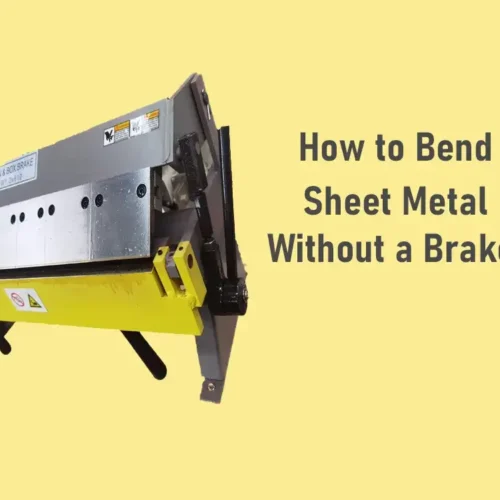 How to Bend Sheet Metal Without a Brake?